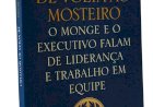 De Volta ao Mosteiro. O Monge e o Executivo Falam de Liderança e Trabalho em Equipe, James C. Hunter