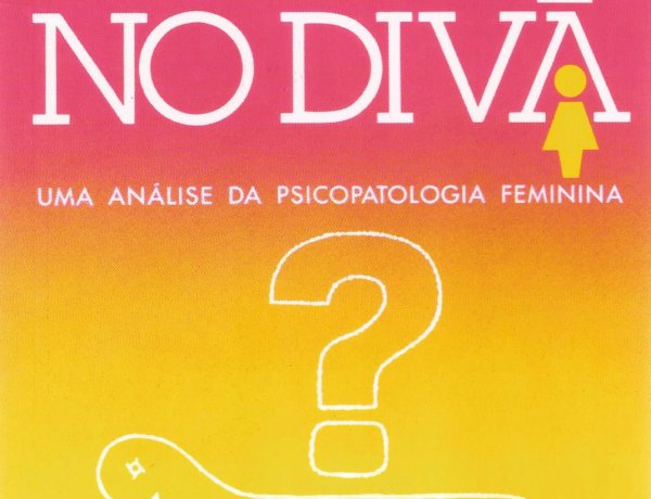 Livro - As Mulheres No Divã - Uma Análise da Psicopatologia Feminina, Claudia Bernhardt Souza Pacheco