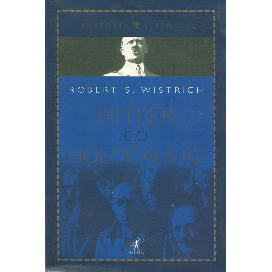 Compre aqui o Livro - Hitler e o Holocausto, Robert S. Wistrich