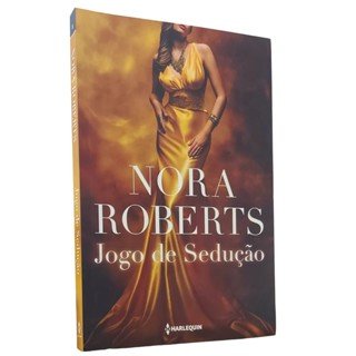Jogo de Sedução, Nora Roberts, Harlequin, 2017