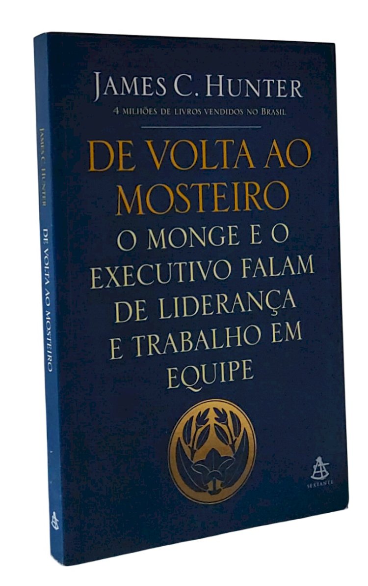 De Volta ao Mosteiro. O Monge e o Executivo Falam de Liderança e Trabalho em Equipe, James C. Hunter